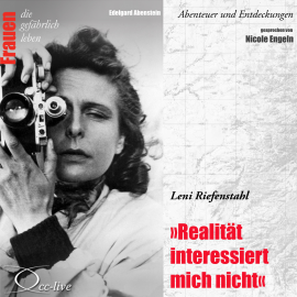 Hörbuch Realität interessiert mich nicht - Leni Riefenstahl  - Autor Edelgard Abenstein   - gelesen von Nicole Engeln