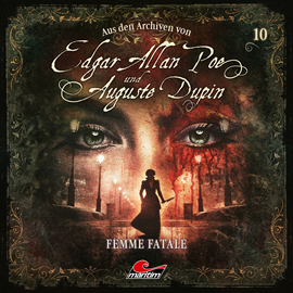 Hörbuch Edgar Allan Poe & Auguste Dupin, Aus den Archiven, Folge 10: Femme Fatale  - Autor Edgar Allan Poe, Markus Duschek   - gelesen von Schauspielergruppe