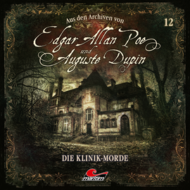 Hörbuch Edgar Allan Poe & Auguste Dupin, Aus den Archiven, Folge 12: Die Klinik-Morde  - Autor Edgar Allan Poe, Markus Duschek   - gelesen von Schauspielergruppe