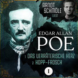 Hörbuch Das verräterische Herz / Hopp-Frosch - Arndt Schmöle liest Edgar Allan Poe, Band 1 (Ungekürzt)  - Autor Edgar Allan Poe   - gelesen von Arndt Schmöle