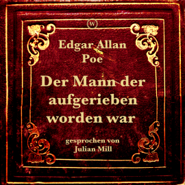 Hörbuch Der Mann der aufgerieben worden war  - Autor Edgar Allan Poe   - gelesen von Julian Mill