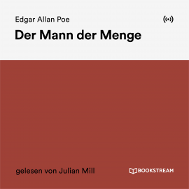 Hörbuch Der Mann der Menge  - Autor Edgar Allan Poe   - gelesen von Julian Mill