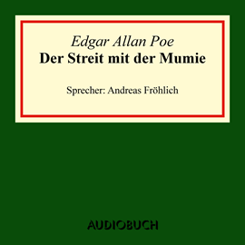 Hörbuch Der Streit mit der Mumie  - Autor Edgar Allan Poe   - gelesen von Andreas Fröhlich