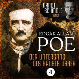 Hörbuch Der Untergang des Hauses Usher - Arndt Schmöle liest Edgar Allan Poe, Band 4 (Ungekürzt)  - Autor Edgar Allan Poe   - gelesen von Arndt Schmöle