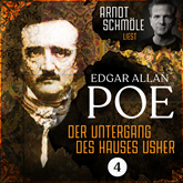 Der Untergang des Hauses Usher - Arndt Schmöle liest Edgar Allan Poe, Band 4 (Ungekürzt)