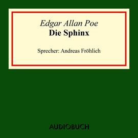 Hörbuch Die Sphinx  - Autor Edgar Allan Poe   - gelesen von Andreas Fröhlich