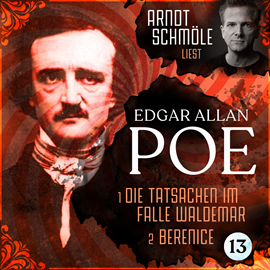 Hörbuch Die Tatsachen im Falle Waldemar / Berenice - Arndt Schmöle liest Edgar Allan Poe, Band 13 (Ungekürzt)  - Autor Edgar Allan Poe   - gelesen von Arndt Schmöle
