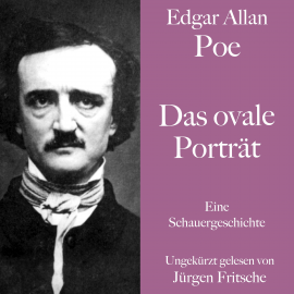 Hörbuch Edgar Allan Poe: Das ovale Porträt  - Autor Edgar Allan Poe   - gelesen von Jürgen Fritsche