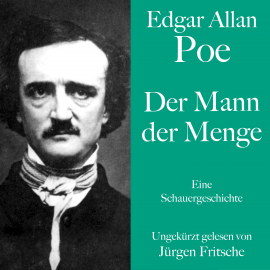 Hörbuch Edgar Allan Poe: Der Mann der Menge  - Autor Edgar Allan Poe   - gelesen von Jürgen Fritsche
