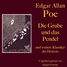 Hörbuch Edgar Allan Poe: Die Grube und das Pendel - und weitere Klassiker des Horrors  - Autor Edgar Allan Poe   - gelesen von Jürgen Fritsche