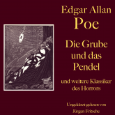 Edgar Allan Poe: Die Grube und das Pendel - und weitere Klassiker des Horrors