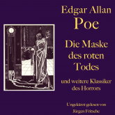Edgar Allan Poe: Die Maske des roten Todes - und weitere Klassiker des Horrors