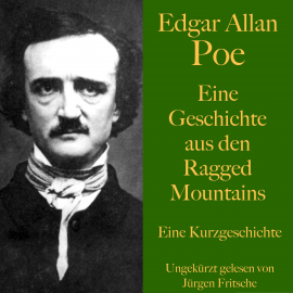 Hörbuch Edgar Allan Poe: Eine Geschichte aus den Ragged Mountains  - Autor Edgar Allan Poe   - gelesen von Jürgen Fritsche