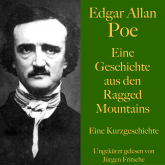 Edgar Allan Poe: Eine Geschichte aus den Ragged Mountains
