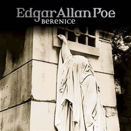 Hörbuch Berenice (Edgar Allan Poe 22)  - Autor Edgar Allan Poe   - gelesen von Schauspielergruppe