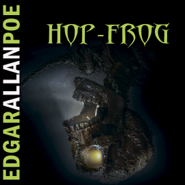 Hörbuch Hop-Frog (Edgar Allan Poe)  - Autor Edgar Allan Poe   - gelesen von David Miles