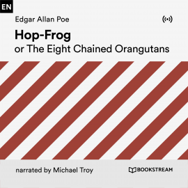 Hörbuch Hop-Frog or the Eight Chaimed Orangutans  - Autor Edgar Allan Poe   - gelesen von Michael Troy