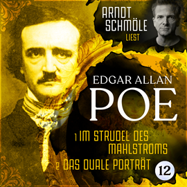 Hörbuch Im Strudel des Mahlstroms / Das ovale Porträt - Arndt Schmöle liest Edgar Allan Poe, Band 12 (Ungekürzt)  - Autor Edgar Allan Poe   - gelesen von Arndt Schmöle