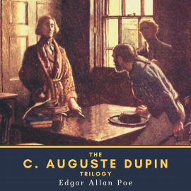 Hörbuch The C. Auguste Dupin Trilogy  - Autor Edgar Allan Poe   - gelesen von Schauspielergruppe