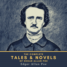 Hörbuch The Complete Tales & Novels of Edgar Allan Poe  - Autor Edgar Allan Poe   - gelesen von Schauspielergruppe