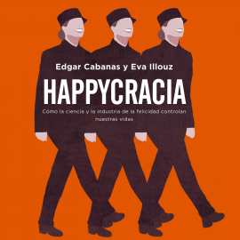 Hörbuch Happycracia  - Autor Edgar Cabanas   - gelesen von Carlos Lara