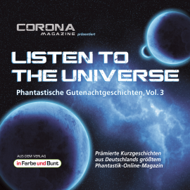 Hörbuch Listen to the Universe - Phantastische Gutenachtgeschichten, Vol. 3  - Autor Edgar Güttge   - gelesen von Schauspielergruppe