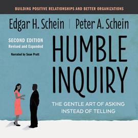Hörbuch Humble Inquiry, Second Edition - The Gentle Art of Asking Instead of Telling (Unabridged)  - Autor Edgar H. Schein, Peter A. Schein   - gelesen von Sean Pratt