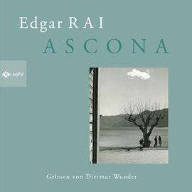 Hörbuch Ascona (ungekürzt)  - Autor Edgar Rai   - gelesen von Dietmar Wunder
