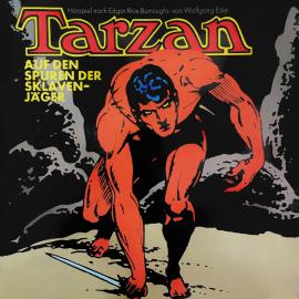 Hörbuch Tarzan, Folge 7: Auf den Spuren der Sklavenjäger  - Autor Edgar Rice Burroughs, Wolfgang Ecke   - gelesen von Schauspielergruppe