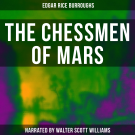 Hörbuch The Chessmen of Mars  - Autor Edgar Rice Burroughs   - gelesen von Walter Scott Williams