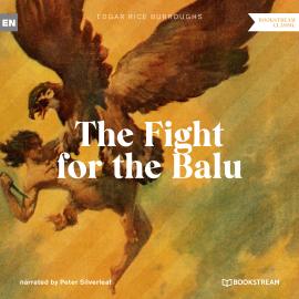 Hörbuch The Fight for the Balu - A Tarzan Story (Unabridged)  - Autor Edgar Rice Burroughs   - gelesen von Peter Silverleaf