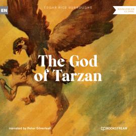 Hörbuch The God of Tarzan - A Tarzan Story (Unabridged)  - Autor Edgar Rice Burroughs   - gelesen von Peter Silverleaf