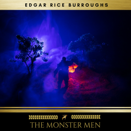Hörbuch The Monster Men  - Autor Edgar Rice Burroughs   - gelesen von Sean Murphy