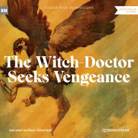 Hörbuch The Witch-Doctor Seeks Vengeance - A Tarzan Story (Unabridged)  - Autor Edgar Rice Burroughs   - gelesen von Peter Silverleaf