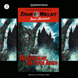 Hörbuch Das Geheimnis der toten Augen - Edgar Wallace - Neue Abenteuer, Band 5 (Ungekürzt)  - Autor Edgar Wallace, Reiner F. Hornig   - gelesen von Thomas Jahn