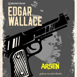 Hörbuch Arsen (Ungekürzt)  - Autor Edgar Wallace   - gelesen von Jan Kurka