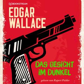 Hörbuch Das Gesicht im Dunkel (Ungekürzt)  - Autor Edgar Wallace   - gelesen von Rupert Pichler