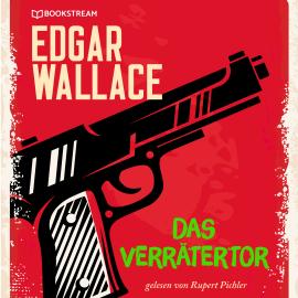 Hörbuch Das Verrätertor (Ungekürzt)  - Autor Edgar Wallace   - gelesen von Rupert Pichler