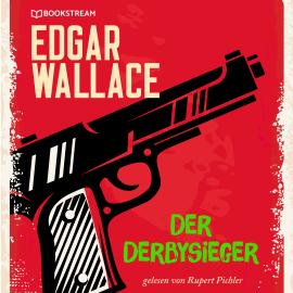 Hörbuch Der Derbysieger (Ungekürzt)  - Autor Edgar Wallace   - gelesen von Rupert Pichler