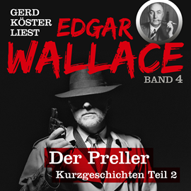 Hörbuch Der Preller - Gerd Köster liest Edgar Wallace - Kurzgeschichten Teil 2, Band 4  - Autor Edgar Wallace   - gelesen von Gerd Köster