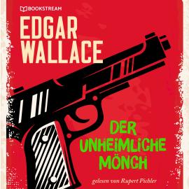 Hörbuch Der unheimliche Mönch (Ungekürzt)  - Autor Edgar Wallace   - gelesen von Rupert Pichler