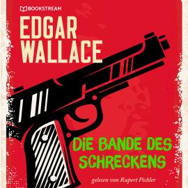 Hörbuch Die Bande des Schreckens (Ungekürzt)  - Autor Edgar Wallace   - gelesen von Rupert Pichler