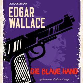 Hörbuch Die blaue Hand (Ungekürzt)  - Autor Edgar Wallace   - gelesen von Andreas Lange