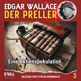 Hörbuch Eine Aktienspekulation  - Autor Edgar Wallace   - gelesen von Stefan Krombach