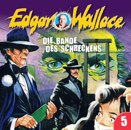 Hörbuch Die Bande des Schreckens (Edgar Wallace 5)  - Autor Edgar Wallace   - gelesen von Schauspielergruppe