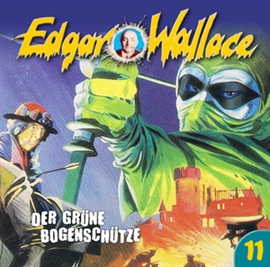 Hörbuch Der grüne Bogenschütze (Edgar Wallace 11)  - Autor Edgar Wallace   - gelesen von Schauspielergruppe