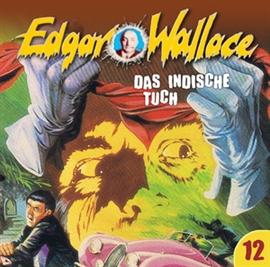 Hörbuch Das indische Tuch (Edgar Wallace 12)  - Autor Edgar Wallace   - gelesen von Schauspielergruppe