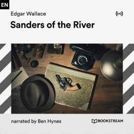 Hörbuch Sanders of the River  - Autor Edgar Wallace   - gelesen von Schauspielergruppe
