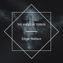 Hörbuch The Angel of Terror  - Autor Edgar Wallace   - gelesen von Allyson Hester