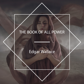Hörbuch The Book of All Power  - Autor Edgar Wallace   - gelesen von Peter Thomlinson
